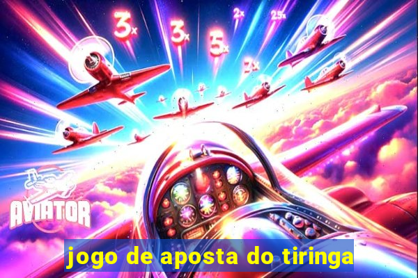 jogo de aposta do tiringa